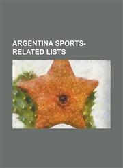 Argentina Sports-Related Lists Gisela Dulko Career Statistics, History of Rugby Union Matches Between Argentina and Ireland, List of Argentina Nation,115609786X,9781156097861
