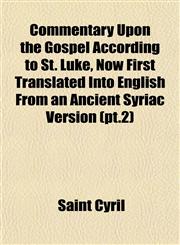 Commentary Upon the Gospel According to St. Luke, Now First Translated Into English From an Ancient Syriac Version (pt.2),1151770914,9781151770912