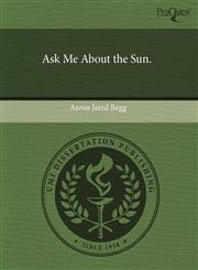 Ask Me About the Sun.,1244632023,9781244632028