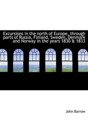 Excursions in the north of Europe, through parts of Russia, Finland, Sweden, Denmark and Norway in t,1115497855,9781115497855