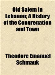 Old Salem in Lebanon; A History of the Congregation and Town,1153067625,9781153067621