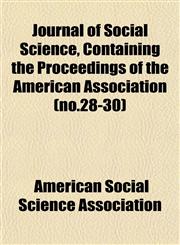 Journal of Social Science, Containing the Proceedings of the American Association (no.28-30),1152676369,9781152676367