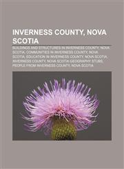 Inverness County, Nova Scotia Buildings and structures in Inverness County, Nova Scotia, Communities in Inverness County, Nova Scotia,1156775817,9781156775813