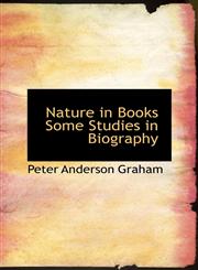 Nature in Books Some Studies in Biography,1116143151,9781116143157