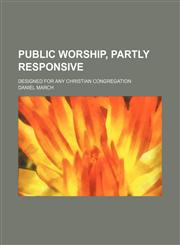 Public worship, partly responsive; designed for any Christian congregation,1458959694,9781458959690