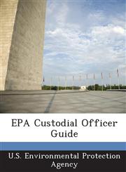 EPA Custodial Officer Guide,1288674139,9781288674138
