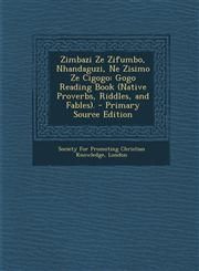 Zimbazi Ze Zifumbo, Nhandaguzi, Ne Zisimo Ze Cigogo Gogo Reading Book (Native Proverbs, Riddles, and Fables). - Primary Source Edition,1294706101,9781294706106