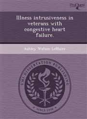 Illness intrusiveness in veterans with congestive heart failure.,1243684364,9781243684363