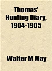 Thomas' Hunting Diary, 1904-1905,1153231778,9781153231770