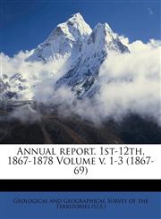 Annual report. 1st-12th, 1867-1878 Volume v. 1-3 (1867-69),1172020841,9781172020843