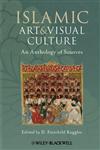 Islamic Art and Visual Culture An Anthology of Sources,1405154020,9781405154024
