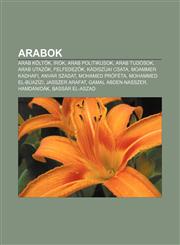 Arabok Arab Kolt K, Irok, Arab Politikusok, Arab Tudosok, Arab Utazok, Felfedez K, Kadiszijai Csata, Moammer Kadhafi, Anvar S,1232877654,9781232877653