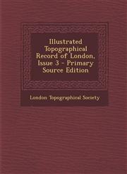 Illustrated Topographical Record of London, Issue 3 - Primary Source Edition,1287422160,9781287422167
