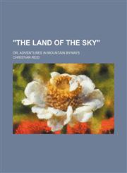"The land of the sky"; or, Adventures in mountain byways,1232196339,9781232196334