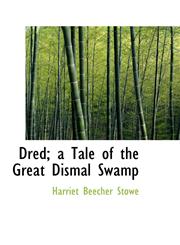 Dred; A Tale of the Great Dismal Swamp,1116911531,9781116911534
