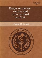 Essays on power, resolve and international conflict.,1243670533,9781243670533