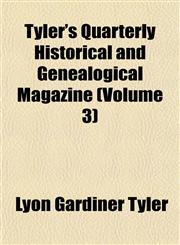 Tyler's Quarterly Historical and Genealogical Magazine (Volume 3),1152090631,9781152090637