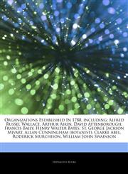 Articles On Organizations Established In 1788, including Alfred Russel Wallace, Arthur Aikin, David Attenborough, Francis Baily, Henry Walter Bates, St. George Jackson Mivart, Allan Cunningham (botanist), Clarke Abel, Roderick Murchison,1244766585,9781244766587
