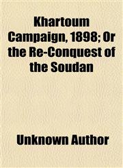 Khartoum Campaign, 1898; Or the Re-Conquest of the Soudan,1150775106,9781150775109