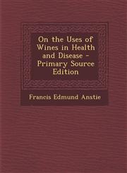 On the Uses of Wines in Health and Disease,1289747520,9781289747527