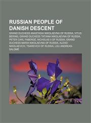 Russian people of Danish descent Grand Duchess Anastasia Nikolaevna of Russia, Vitus Bering, Grand Duchess Tatiana Nikolaevna of Russia,1233109588,9781233109586
