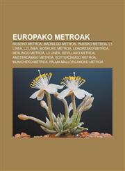 Europako metroak Bilboko metroa, Madrilgo metroa, Parisko metroa, L1 Linea, L2 Linea, Moskuko metroa, Londresko metroa, Berlingo metroa,1233049755,9781233049752