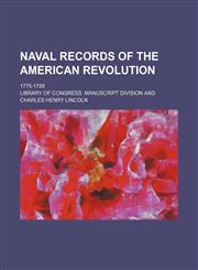 Naval Records of the American Revolution; 1775-1788,1151091928,9781151091925