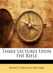 Three Lectures Upon the Rifle,1148576878,9781148576879