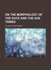 On the morphology of the duck and the auk tribes,1151360627,9781151360625