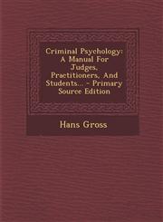 Criminal Psychology A Manual for Judges, Practitioners, and Students... - Primary Source Edition,1295485982,9781295485987