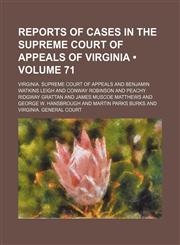 Reports of Cases in the Supreme Court of Appeals of Virginia (Volume 71),1153845822,9781153845823
