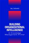Building Organizational Intelligence A Knowledge Management Primer,0849320364,9780849320361