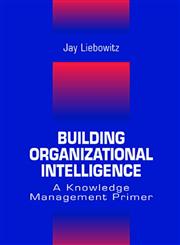 Building Organizational Intelligence A Knowledge Management Primer,0849320364,9780849320361