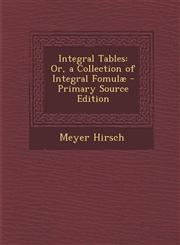 Integral Tables Or, a Collection of Integral Fomulae - Primary Source Edition,1293435155,9781293435151