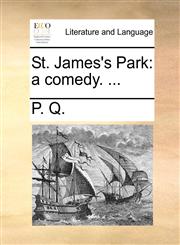 St. James's Park a comedy. ...,1170110665,9781170110669