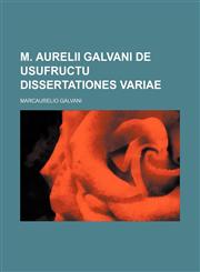 M. Aurelii Galvani de usufructu dissertationes variae,1231278315,9781231278314