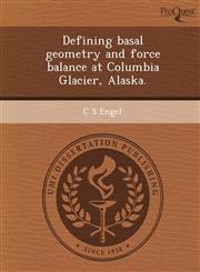 Defining basal geometry and force balance at Columbia Glacier, Alaska.,1248963938,9781248963937