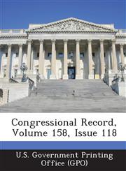 Congressional Record, Volume 158, Issue 118,1287299032,9781287299035