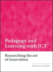 Pedagogy and Learning with Ict Researching the Art of Innovation,0415409829,9780415409827