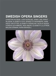 Swedish opera singers Christina Nilsson, Jussi Björling, Jenny Lind, Birgit Nilsson, Elisabeth Olin, Henriette Widerberg, Anne Sofie von Otter,1155588037,9781155588032