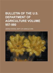 Bulletin of the U.S. Department of Agriculture Volume 957-980,1236956753,9781236956750