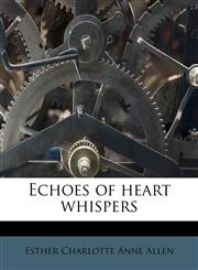 Echoes of heart whispers,1172865019,9781172865017