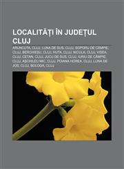 Localit I in Jude UL Cluj Aruncuta, Cluj, Luna de Sus, Cluj, Soporu de Campie, Cluj, Berchie U, Cluj, Huta, Cluj, Nicula, Cluj, VI EA, Cluj,123338581X,9781233385812
