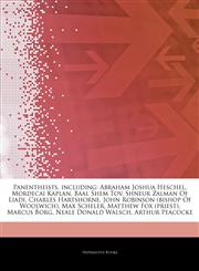 Articles On Panentheists, including Abraham Joshua Heschel, Mordecai Kaplan, Baal Shem Tov, Shneur Zalman Of Liadi, Charles Hartshorne, John Robinson (bishop Of Woolwich), Max Scheler, Matthew Fox (priest), Marcus Borg,1243299746,9781243299741