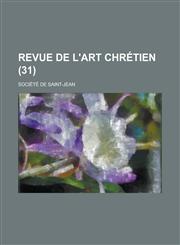 Revue de L'Art Chretien (31 ),1234605376,9781234605377