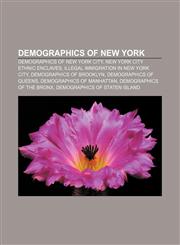 Demographics of New York Demographics of New York City, New York City ethnic enclaves, Illegal immigration in New York City,1157815987,9781157815983