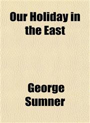 Our Holiday in the East,1154806316,9781154806311