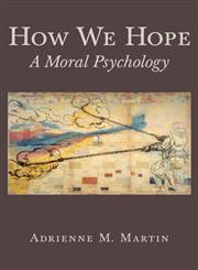 How We Hope A Moral Psychology,0691151520,9780691151526