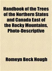 Handbook of the Trees of the Northern States and Canada East of the Rocky Mountains, Photo-Descriptive,1152016180,9781152016187