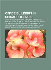 Office buildings in Chicago, Illinois John Hancock Center, Willis Tower, Aon Center, Tribune Tower, Monadnock Building,1155678915,9781155678917